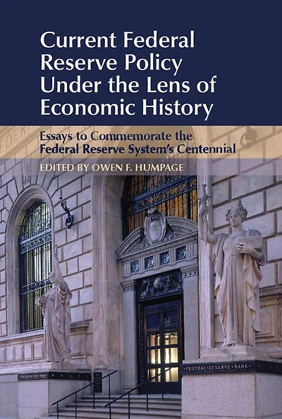 Current Federal Reserve Policy Under the Lens of Economic History: Essays to Commemorate System's Centennial
