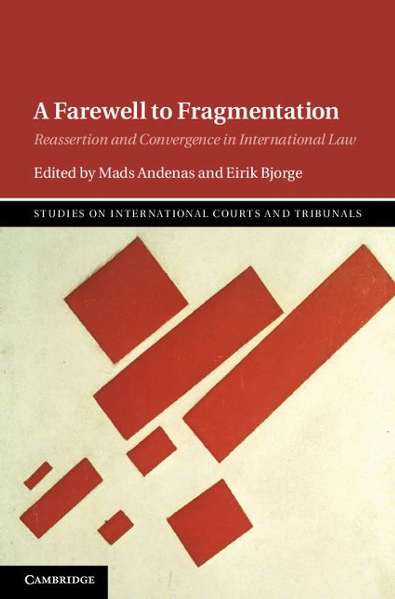 A Farewell to Fragmentation: Reassertion and Convergence International Law