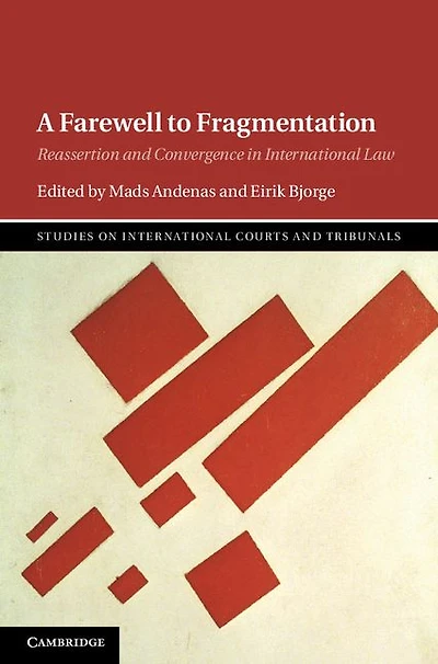 A Farewell to Fragmentation: Reassertion and Convergence International Law