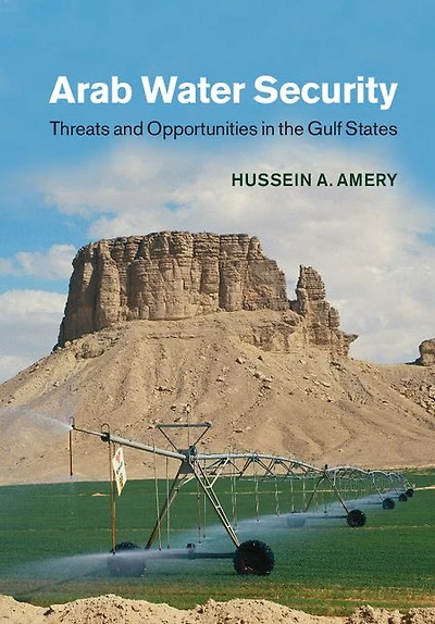 Arab Water Security: Threats and Opportunities the Gulf States