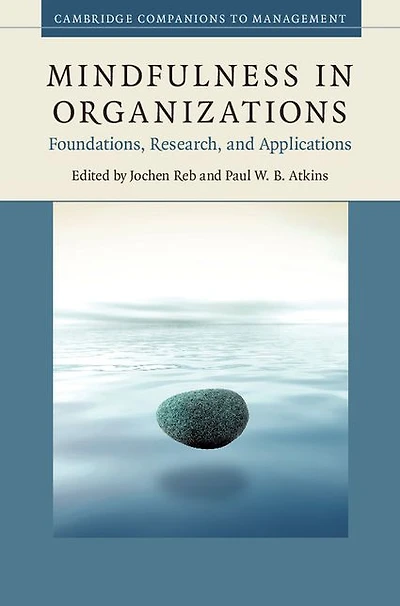 Mindfulness Organizations: Foundations, Research, and Applications