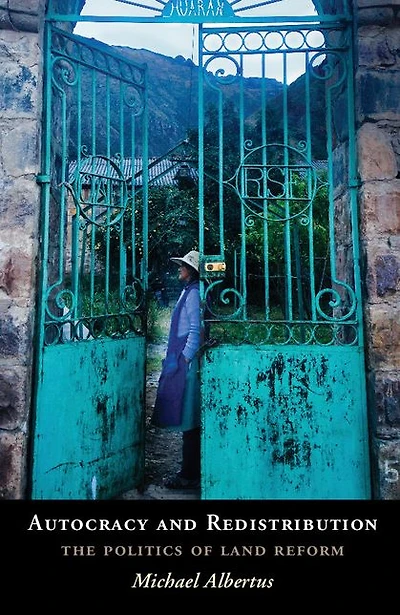 Autocracy and Redistribution: The Politics of Land Reform