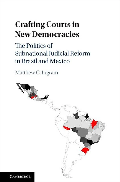 Crafting Courts New Democracies: The Politics of Subnational Judicial Reform Brazil and Mexico