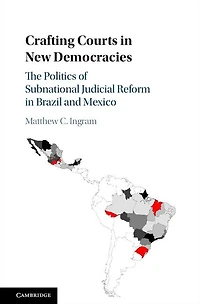 Crafting Courts New Democracies: The Politics of Subnational Judicial Reform Brazil and Mexico