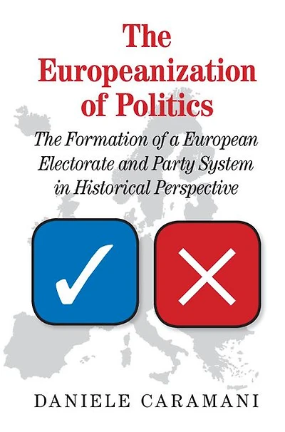 The Europeanization of Politics: Formation a European Electorate and Party System Historical Perspective