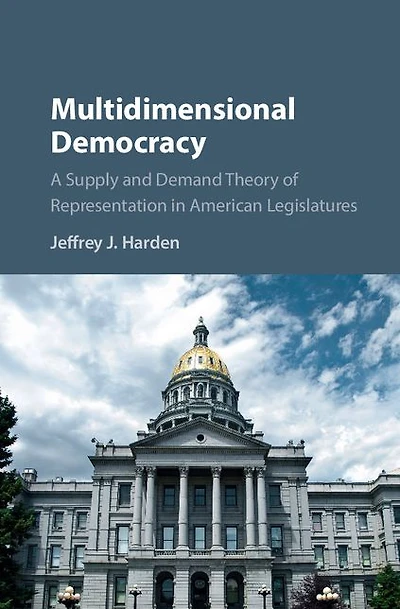 Multidimensional Democracy: A Supply and Demand Theory of Representation American Legislatures