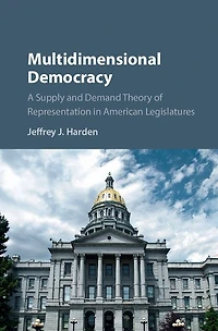Multidimensional Democracy: A Supply and Demand Theory of Representation American Legislatures