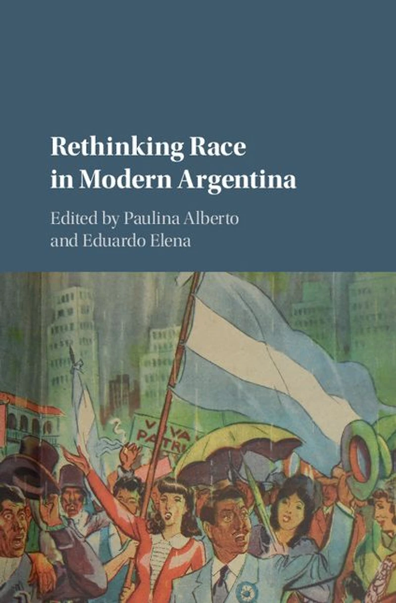 Rethinking Race Modern Argentina