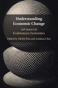 Understanding Economic Change: Advances Evolutionary Economics