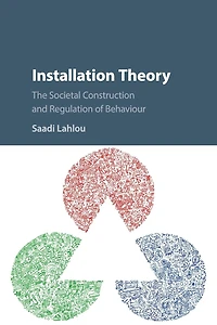 Installation Theory: The Societal Construction and Regulation of Behaviour