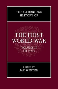 The Cambridge History of the First World War: Volume 2, The State