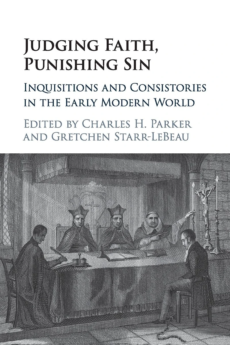 Judging Faith, Punishing Sin: Inquisitions and Consistories the Early Modern World