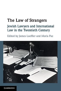 the Law of Strangers: Jewish Lawyers and International Twentieth Century