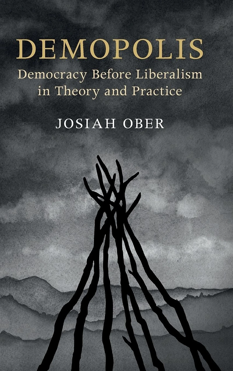 Demopolis: Democracy before Liberalism Theory and Practice