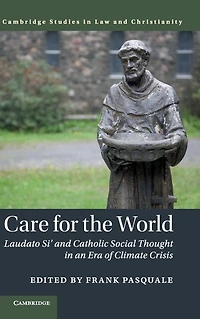 Care for the World: Laudato Si' and Catholic Social Thought an Era of Climate Crisis