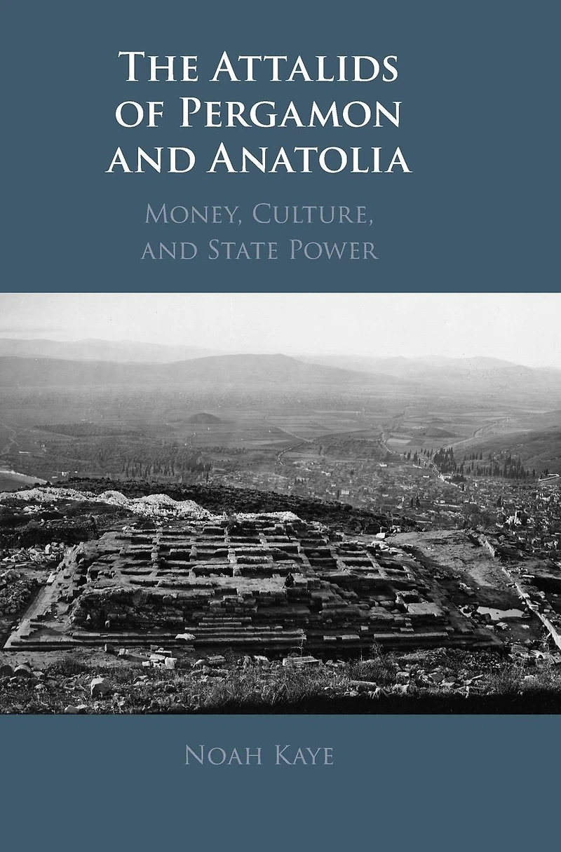 The Attalids of Pergamon and Anatolia: Money, Culture, State Power