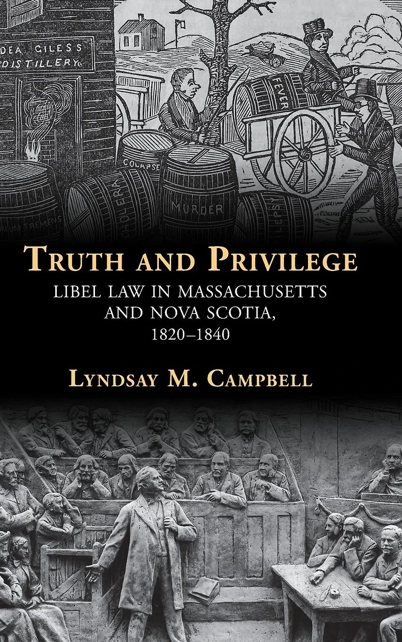 Truth and Privilege: Libel Law Massachusetts Nova Scotia, 1820-1840