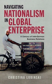 Navigating Nationalism Global Enterprise: A Century of Indo-German Business Relations