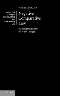 Negative Comparative Law: A Strong Programme for Weak Thought
