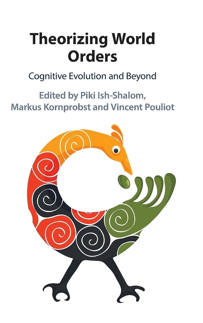 Theorizing World Orders: Cognitive Evolution and Beyond