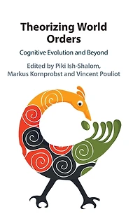 Theorizing World Orders: Cognitive Evolution and Beyond