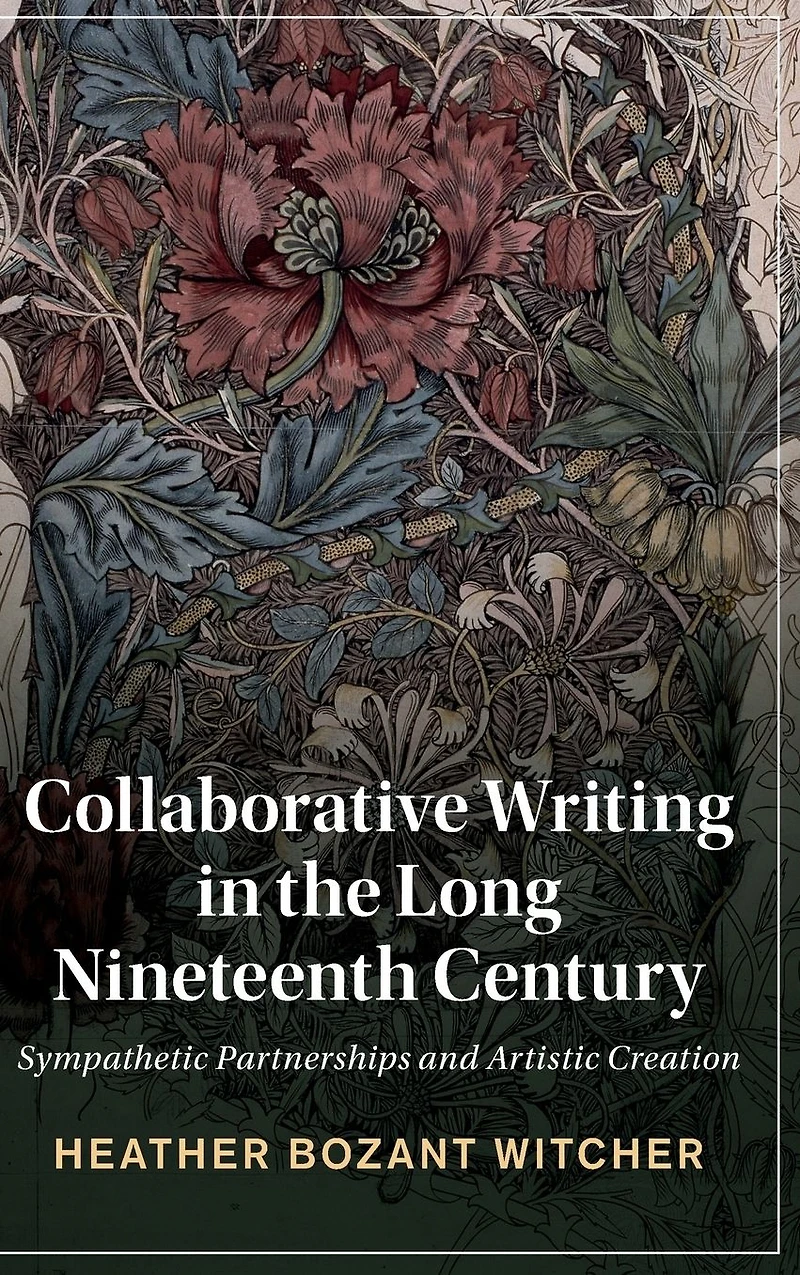 Collaborative Writing the Long Nineteenth Century: Sympathetic Partnerships and Artistic Creation