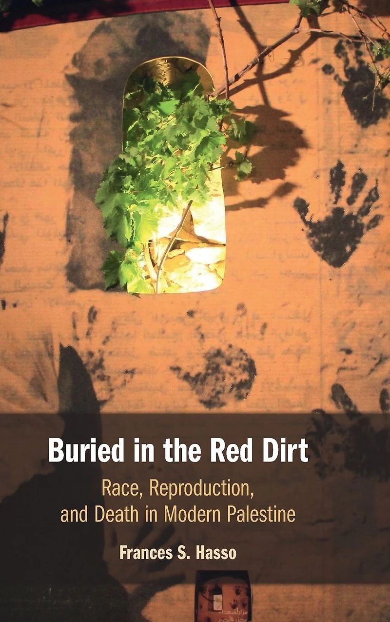 Buried the Red Dirt: Race, Reproduction, and Death Modern Palestine