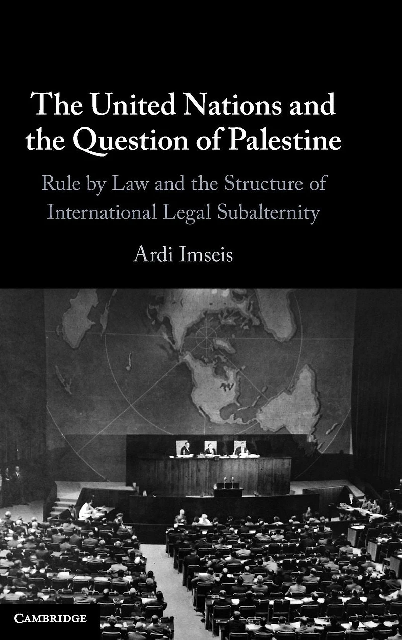 the United Nations and Question of Palestine: Rule by Law Structure International Legal Subalternity