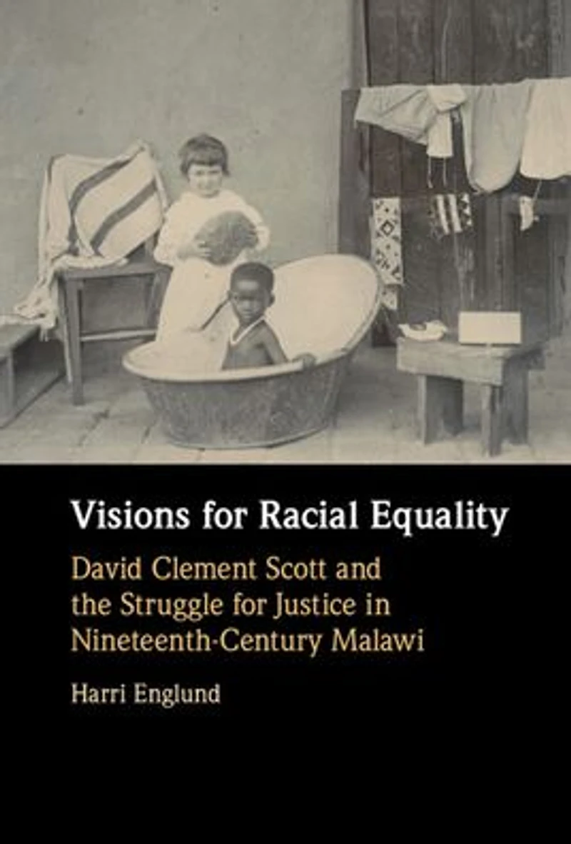 Visions for Racial Equality: David Clement Scott and the Struggle Justice Nineteenth-Century Malawi