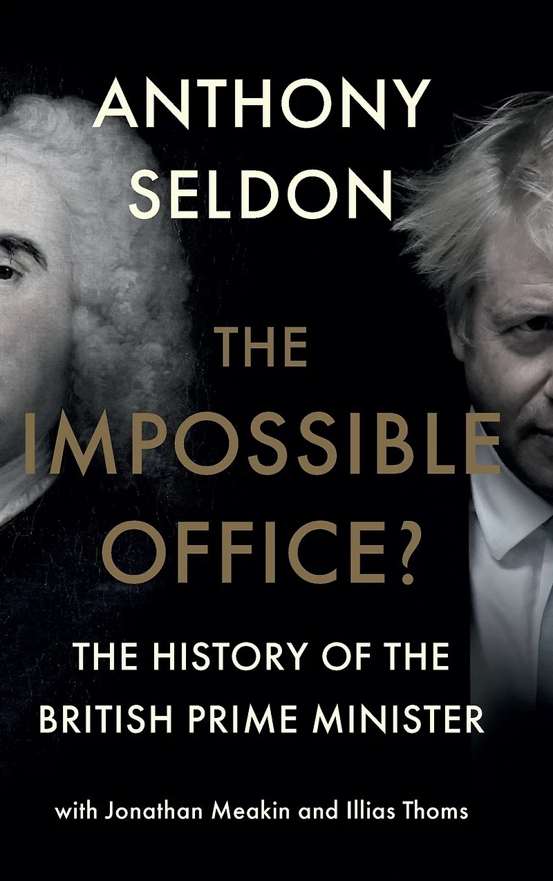 the Impossible Office?: History of British Prime Minister