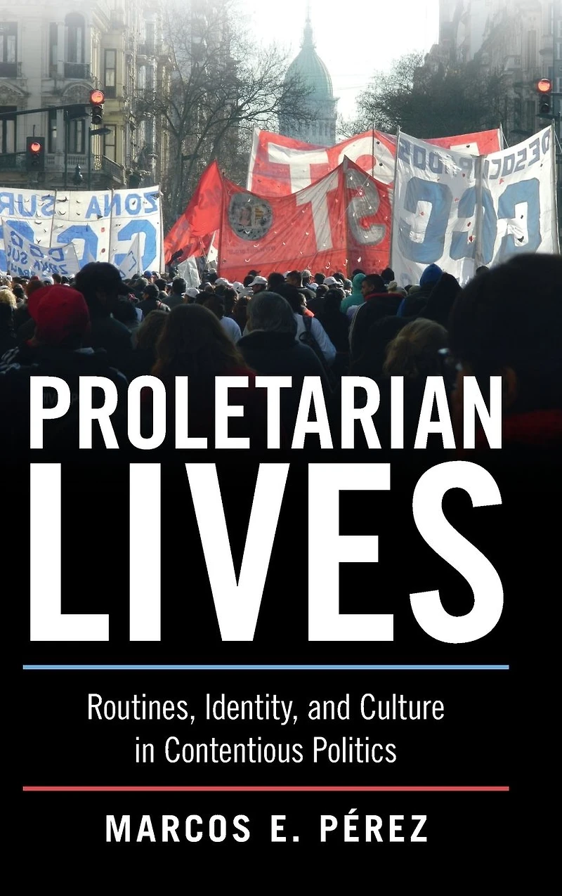 Proletarian Lives: Routines, Identity, and Culture Contentious Politics