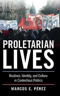Proletarian Lives: Routines, Identity, and Culture Contentious Politics