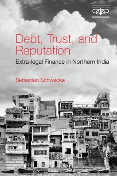 Debt, Trust, and Reputation: Extra-legal Finance in Northern India