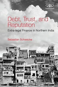 Debt, Trust, and Reputation: Extra-legal Finance in Northern India