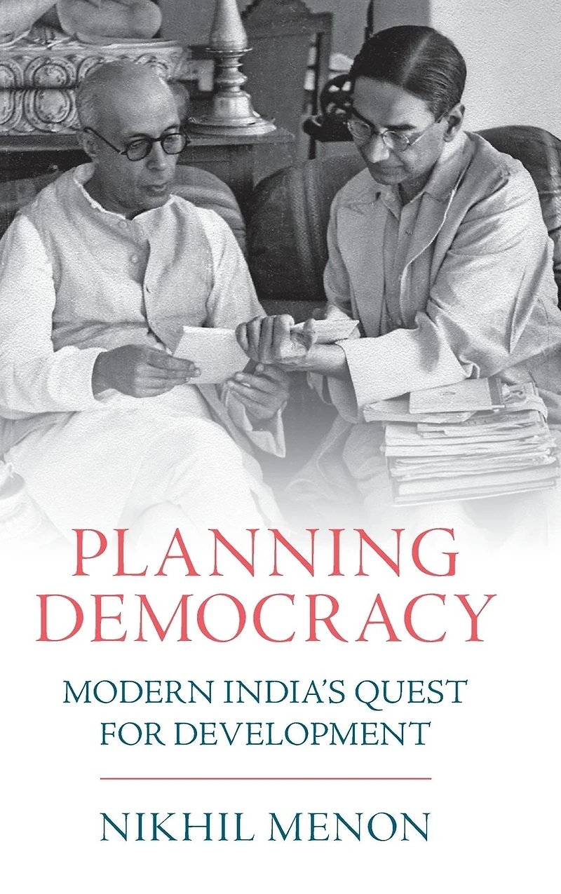Planning Democracy: Modern India's Quest for Development