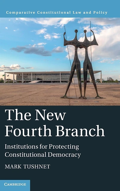 The New Fourth Branch: Institutions for Protecting Constitutional Democracy