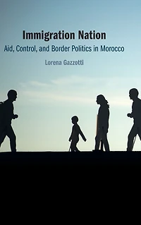 Immigration Nation: Aid, Control, and Border Politics Morocco