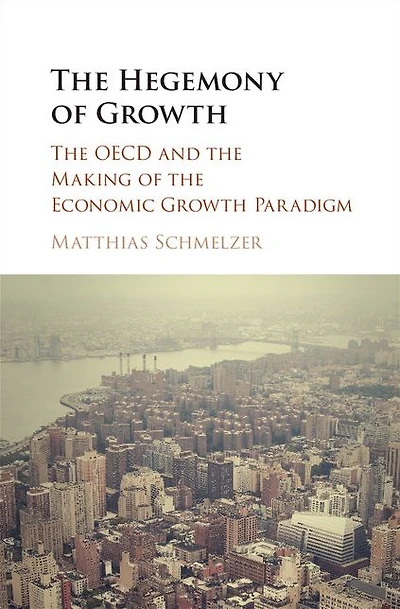the Hegemony of Growth: OECD and Making Economic Growth Paradigm