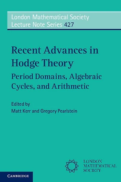 Recent Advances Hodge Theory: Period Domains, Algebraic Cycles, and Arithmetic