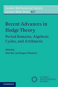 Recent Advances Hodge Theory: Period Domains, Algebraic Cycles, and Arithmetic
