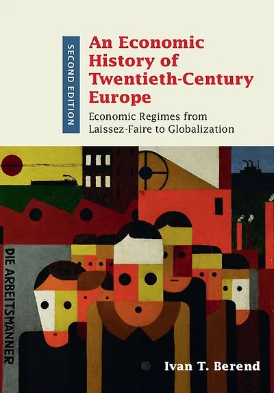 An Economic History of Twentieth-Century Europe: Regimes from Laissez-Faire to Globalization