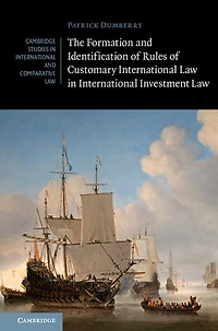 The Formation and Identification of Rules Customary International Law Investment