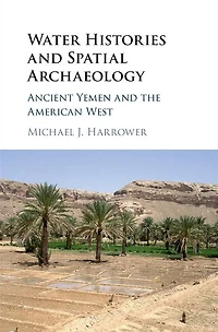 Water Histories and Spatial Archaeology: Ancient Yemen the American West