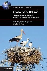 Conservation Behavior: Applying Behavioral Ecology to Wildlife and Management