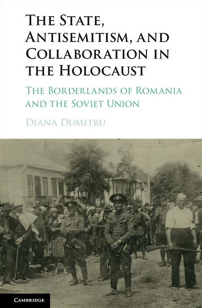 the State, Antisemitism, and Collaboration Holocaust: Borderlands of Romania Soviet Union