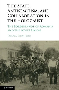 the State, Antisemitism, and Collaboration Holocaust: Borderlands of Romania Soviet Union