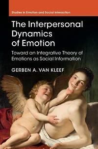 The Interpersonal Dynamics of Emotion: Toward an Integrative Theory Emotions as Social Information