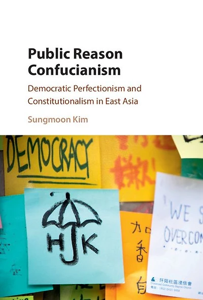 Public Reason Confucianism: Democratic Perfectionism and Constitutionalism East Asia