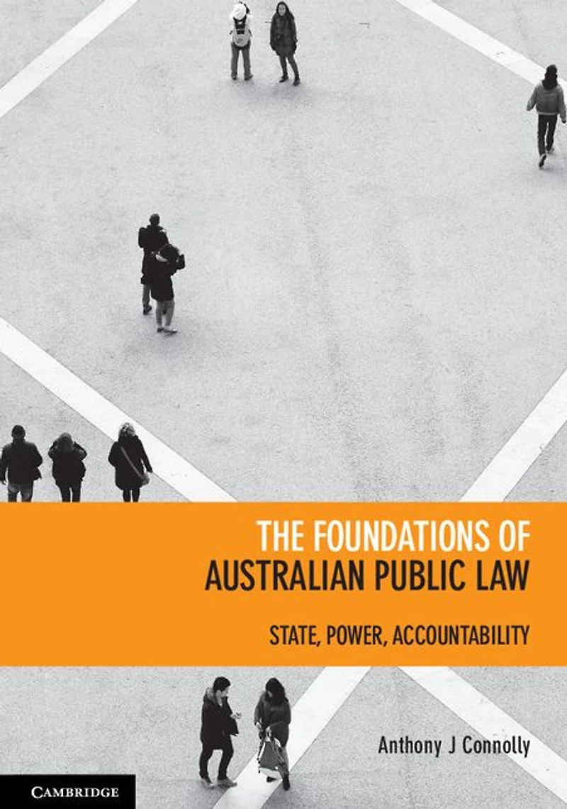 The Foundations of Australian Public Law: State, Power, Accountability