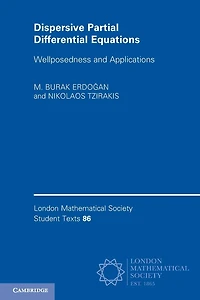 Dispersive Partial Differential Equations: Wellposedness and Applications